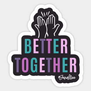 Better Together with White Sticker